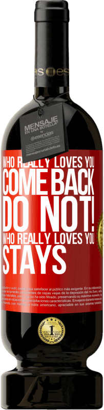 49,95 € | 红酒 高级版 MBS® 预订 谁真的爱你,回来。不行谁真正爱你,留下来 红色标签. 可自定义的标签 预订 12 个月 收成 2016 Tempranillo