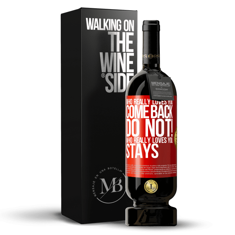 49,95 € Free Shipping | Red Wine Premium Edition MBS® Reserve Who really loves you, come back. Do not! Who really loves you, stays Red Label. Customizable label Reserve 12 Months Harvest 2014 Tempranillo