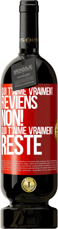 49,95 € | Vin rouge Édition Premium MBS® Réserve Qui t'aime vraiment, reviens. Non! Qui t'aime vraiment reste Étiquette Rouge. Étiquette personnalisable Réserve 12 Mois Récolte 2015 Tempranillo