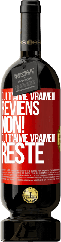 49,95 € | Vin rouge Édition Premium MBS® Réserve Qui t'aime vraiment, reviens. Non! Qui t'aime vraiment reste Étiquette Rouge. Étiquette personnalisable Réserve 12 Mois Récolte 2016 Tempranillo