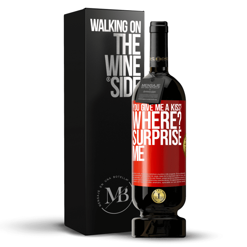 29,95 € Free Shipping | Red Wine Premium Edition MBS® Reserva you give me a kiss? Where? Surprise me Red Label. Customizable label Reserva 12 Months Harvest 2014 Tempranillo