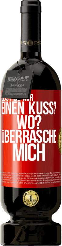 49,95 € Kostenloser Versand | Rotwein Premium Ausgabe MBS® Reserve Gibst du mir einen Kuss? Wo? Überrasche mich Rote Markierung. Anpassbares Etikett Reserve 12 Monate Ernte 2016 Tempranillo