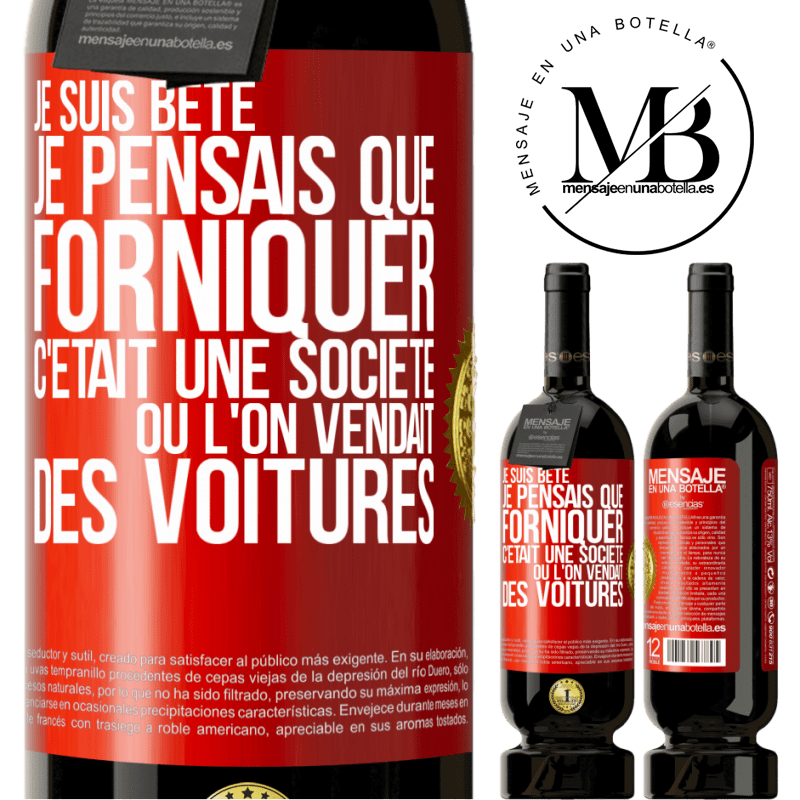 49,95 € Envoi gratuit | Vin rouge Édition Premium MBS® Réserve Je suis bête; je pensais que forniquer c'était une société où l'on vendait des voitures Étiquette Rouge. Étiquette personnalisable Réserve 12 Mois Récolte 2015 Tempranillo