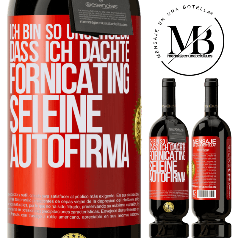 49,95 € Kostenloser Versand | Rotwein Premium Ausgabe MBS® Reserve Ich bin so unschuldig, dass ich dachte, Fornicating sei eine Autofirma Rote Markierung. Anpassbares Etikett Reserve 12 Monate Ernte 2015 Tempranillo