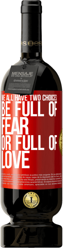«We all have two choices: be full of fear or full of love» Premium Edition MBS® Reserva