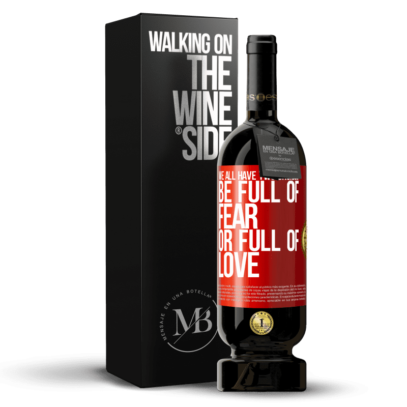 29,95 € Free Shipping | Red Wine Premium Edition MBS® Reserva We all have two choices: be full of fear or full of love Red Label. Customizable label Reserva 12 Months Harvest 2014 Tempranillo