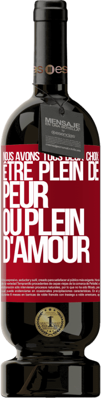 «Nous avons tous deux choix: être plein de peur ou plein d'amour» Édition Premium MBS® Réserve