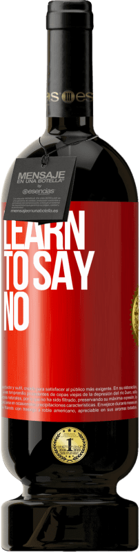 49,95 € Free Shipping | Red Wine Premium Edition MBS® Reserve Learn to say no Red Label. Customizable label Reserve 12 Months Harvest 2016 Tempranillo