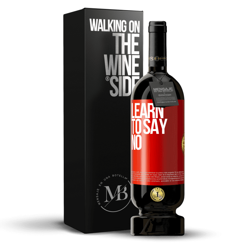 49,95 € Free Shipping | Red Wine Premium Edition MBS® Reserve Learn to say no Red Label. Customizable label Reserve 12 Months Harvest 2016 Tempranillo