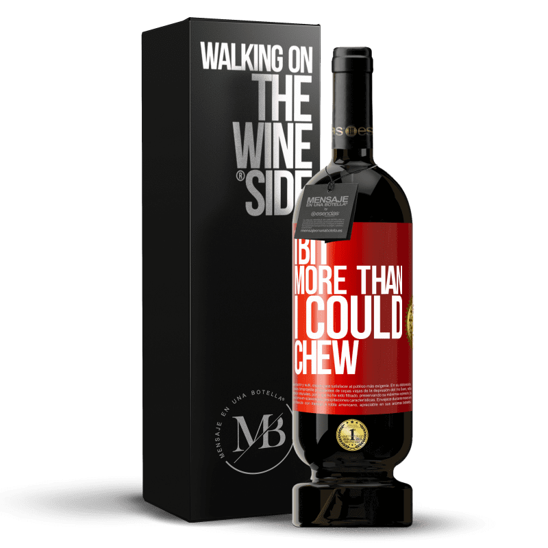 49,95 € Free Shipping | Red Wine Premium Edition MBS® Reserve I bit more than I could chew Red Label. Customizable label Reserve 12 Months Harvest 2014 Tempranillo