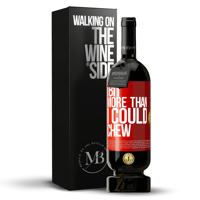 49,95 € Free Shipping | Red Wine Premium Edition MBS® Reserve I bit more than I could chew Red Label. Customizable label Reserve 12 Months Harvest 2015 Tempranillo