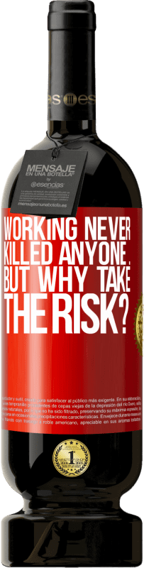 49,95 € Free Shipping | Red Wine Premium Edition MBS® Reserve Working never killed anyone ... but why take the risk? Red Label. Customizable label Reserve 12 Months Harvest 2016 Tempranillo