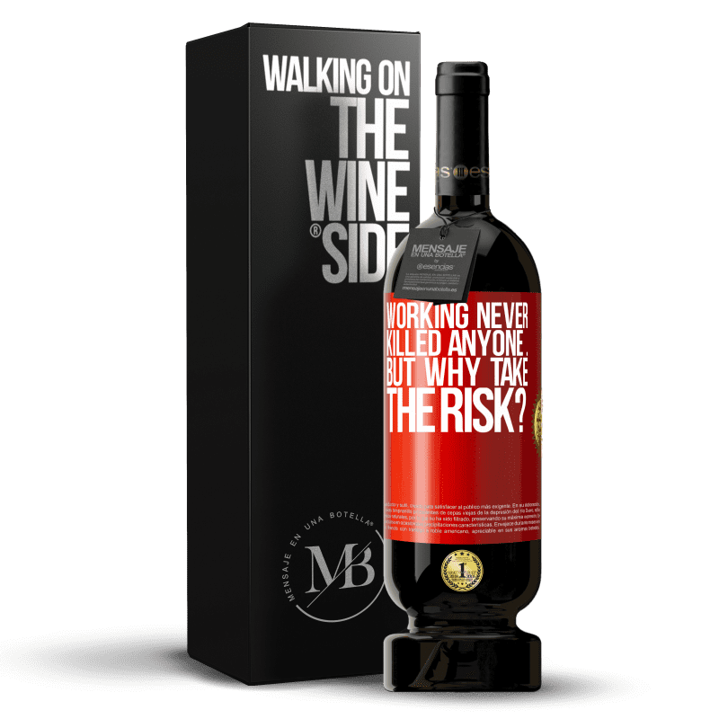 29,95 € Free Shipping | Red Wine Premium Edition MBS® Reserva Working never killed anyone ... but why take the risk? Red Label. Customizable label Reserva 12 Months Harvest 2014 Tempranillo