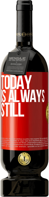 49,95 € Free Shipping | Red Wine Premium Edition MBS® Reserve Today is always still Red Label. Customizable label Reserve 12 Months Harvest 2016 Tempranillo