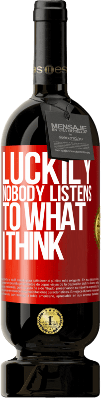 «Luckily nobody listens to what I think» Premium Edition MBS® Reserve