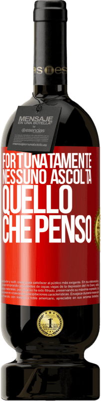 49,95 € | Vino rosso Edizione Premium MBS® Riserva Fortunatamente nessuno ascolta quello che penso Etichetta Rossa. Etichetta personalizzabile Riserva 12 Mesi Raccogliere 2015 Tempranillo