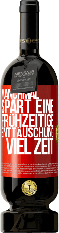 49,95 € | Rotwein Premium Ausgabe MBS® Reserve Manchmal spart eine frühzeitige Enttäuschung viel Zeit Rote Markierung. Anpassbares Etikett Reserve 12 Monate Ernte 2015 Tempranillo