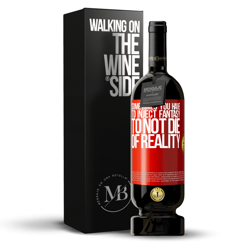 49,95 € Free Shipping | Red Wine Premium Edition MBS® Reserve Sometimes you have to inject fantasy to not die of reality Red Label. Customizable label Reserve 12 Months Harvest 2015 Tempranillo