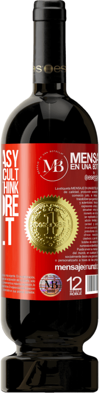 «Acting is easy, thinking is difficult. Acting as you think is even more difficult» Premium Edition MBS® Reserva