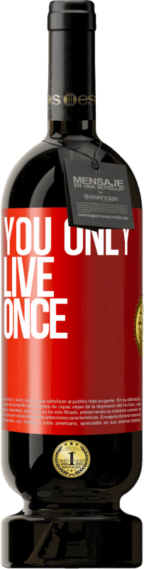 49,95 € | Red Wine Premium Edition MBS® Reserve You only live once Red Label. Customizable label Reserve 12 Months Harvest 2015 Tempranillo