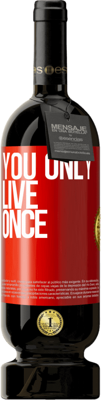 49,95 € Free Shipping | Red Wine Premium Edition MBS® Reserve You only live once Red Label. Customizable label Reserve 12 Months Harvest 2016 Tempranillo