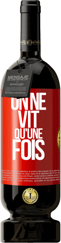 49,95 € Envoi gratuit | Vin rouge Édition Premium MBS® Réserve On ne vit qu'une fois Étiquette Rouge. Étiquette personnalisable Réserve 12 Mois Récolte 2016 Tempranillo