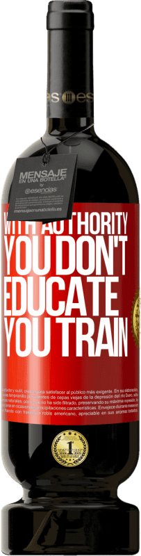 49,95 € Free Shipping | Red Wine Premium Edition MBS® Reserve With authority you don't educate, you train Red Label. Customizable label Reserve 12 Months Harvest 2016 Tempranillo