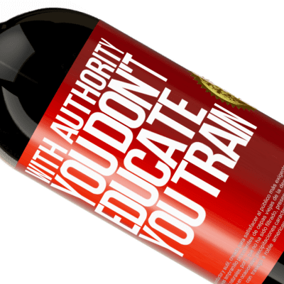 Unique & Personal Expressions. «With authority you don't educate, you train» Premium Edition MBS® Reserve