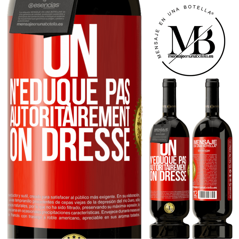 49,95 € Envoi gratuit | Vin rouge Édition Premium MBS® Réserve On n'éduque pas autoritairement, on dresse Étiquette Rouge. Étiquette personnalisable Réserve 12 Mois Récolte 2014 Tempranillo