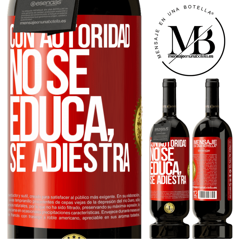 49,95 € Envío gratis | Vino Tinto Edición Premium MBS® Reserva Con autoridad no se educa, se adiestra Etiqueta Roja. Etiqueta personalizable Reserva 12 Meses Cosecha 2014 Tempranillo