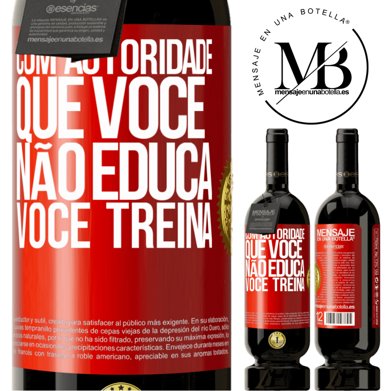 49,95 € Envio grátis | Vinho tinto Edição Premium MBS® Reserva Com autoridade que você não educa, você treina Etiqueta Vermelha. Etiqueta personalizável Reserva 12 Meses Colheita 2014 Tempranillo