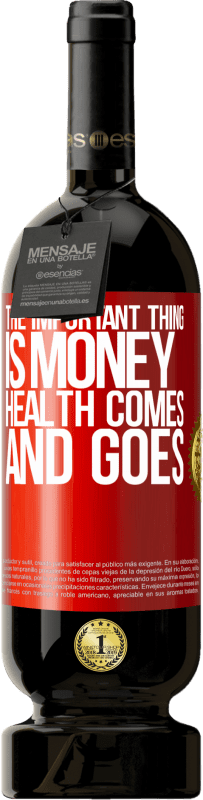 «The important thing is money, health comes and goes» Premium Edition MBS® Reserva