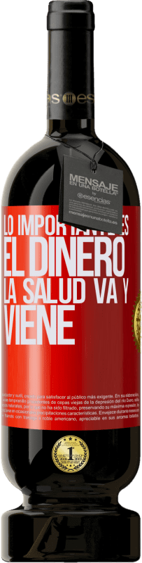 49,95 € Envío gratis | Vino Tinto Edición Premium MBS® Reserva Lo importante es el dinero, la salud va y viene Etiqueta Roja. Etiqueta personalizable Reserva 12 Meses Cosecha 2016 Tempranillo