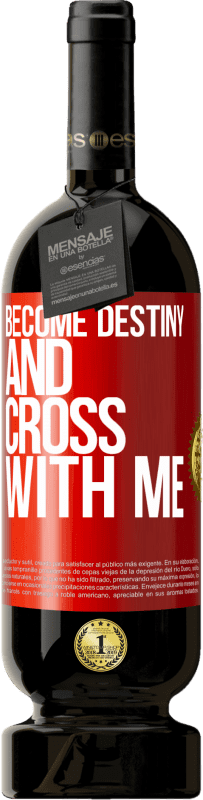 49,95 € Free Shipping | Red Wine Premium Edition MBS® Reserve Become destiny and cross with me Red Label. Customizable label Reserve 12 Months Harvest 2016 Tempranillo