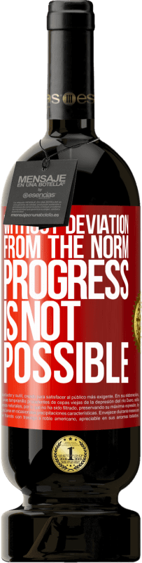 «Without deviation from the norm, progress is not possible» Premium Edition MBS® Reserva
