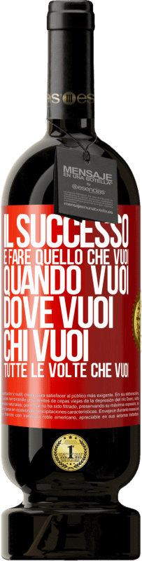 49,95 € Spedizione Gratuita | Vino rosso Edizione Premium MBS® Riserva Il successo è fare quello che vuoi, quando vuoi, dove vuoi, chi vuoi, tutte le volte che vuoi Etichetta Rossa. Etichetta personalizzabile Riserva 12 Mesi Raccogliere 2016 Tempranillo