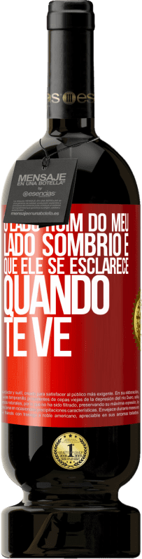 «O lado ruim do meu lado sombrio é que ele se esclarece quando te vê» Edição Premium MBS® Reserva