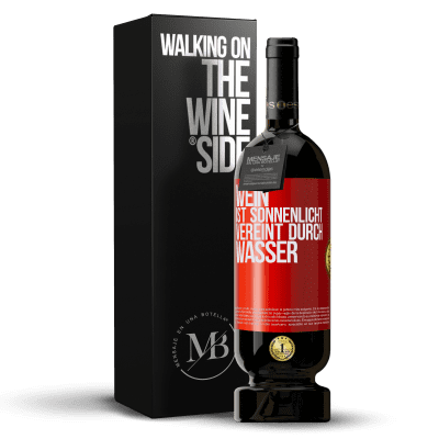 «Wein ist Sonnenlicht, vereint durch Wasser» Premium Ausgabe MBS® Reserve