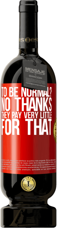 «to be normal? No thanks. They pay very little for that» Premium Edition MBS® Reserve