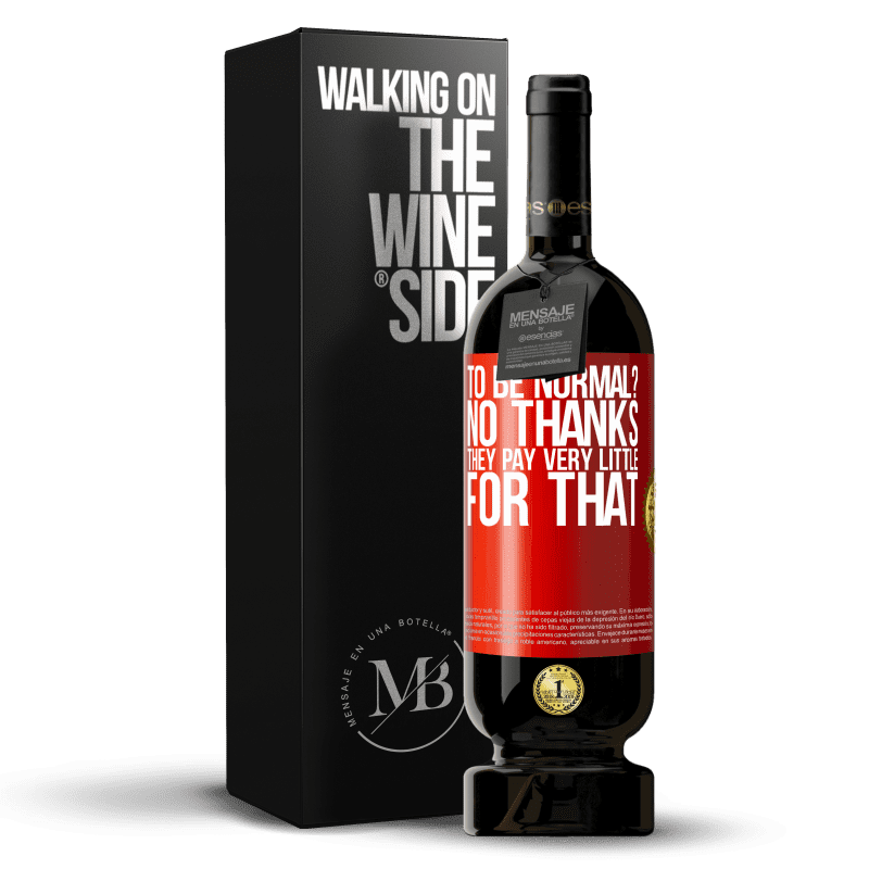 49,95 € Free Shipping | Red Wine Premium Edition MBS® Reserve to be normal? No thanks. They pay very little for that Red Label. Customizable label Reserve 12 Months Harvest 2014 Tempranillo