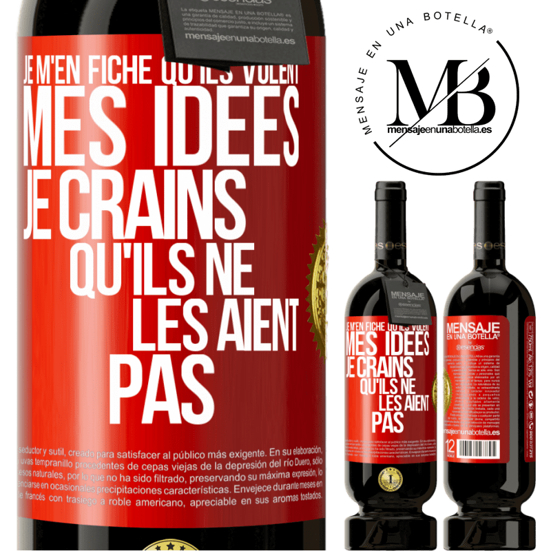 49,95 € Envoi gratuit | Vin rouge Édition Premium MBS® Réserve Je m'en fiche qu'ils volent mes idées, je crains qu'ils ne les aient pas Étiquette Rouge. Étiquette personnalisable Réserve 12 Mois Récolte 2014 Tempranillo