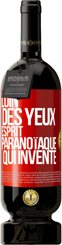 49,95 € | Vin rouge Édition Premium MBS® Réserve Loin des yeux, esprit paranoïaque qui invente Étiquette Rouge. Étiquette personnalisable Réserve 12 Mois Récolte 2015 Tempranillo