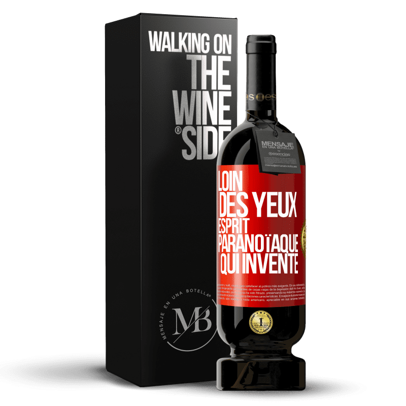 49,95 € Envoi gratuit | Vin rouge Édition Premium MBS® Réserve Loin des yeux, esprit paranoïaque qui invente Étiquette Rouge. Étiquette personnalisable Réserve 12 Mois Récolte 2015 Tempranillo