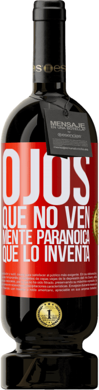 49,95 € Envío gratis | Vino Tinto Edición Premium MBS® Reserva Ojos que no ven, mente paranoica que lo inventa Etiqueta Roja. Etiqueta personalizable Reserva 12 Meses Cosecha 2016 Tempranillo