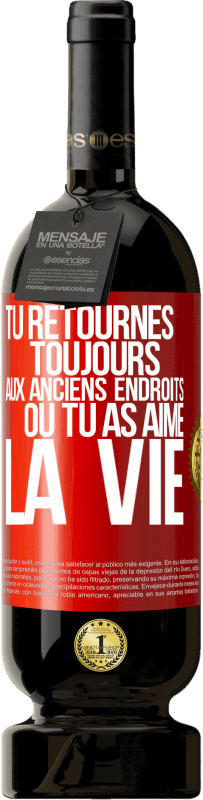 49,95 € Envoi gratuit | Vin rouge Édition Premium MBS® Réserve Tu retournes toujours aux anciens endroits où tu as aimé la vie Étiquette Rouge. Étiquette personnalisable Réserve 12 Mois Récolte 2015 Tempranillo