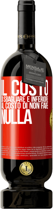 Spedizione Gratuita | Vino rosso Edizione Premium MBS® Riserva Il costo di sbagliare è inferiore al costo di non fare nulla Etichetta Rossa. Etichetta personalizzabile Riserva 12 Mesi Raccogliere 2014 Tempranillo