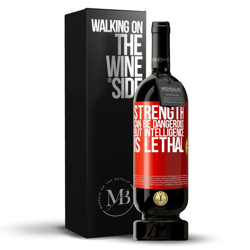 49,95 € Free Shipping | Red Wine Premium Edition MBS® Reserve Strength can be dangerous, but intelligence is lethal Red Label. Customizable label Reserve 12 Months Harvest 2015 Tempranillo