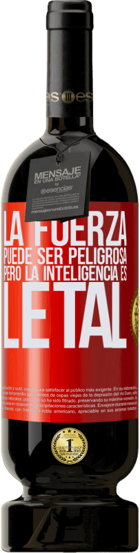 49,95 € Envío gratis | Vino Tinto Edición Premium MBS® Reserva La fuerza puede ser peligrosa, pero la inteligencia es letal Etiqueta Roja. Etiqueta personalizable Reserva 12 Meses Cosecha 2016 Tempranillo