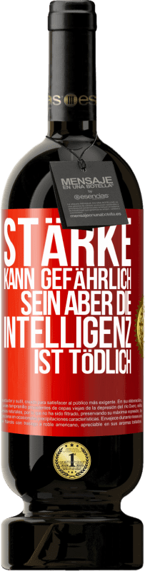 49,95 € | Rotwein Premium Ausgabe MBS® Reserve Stärke kann gefährlich sein, aber die Intelligenz ist tödlich Rote Markierung. Anpassbares Etikett Reserve 12 Monate Ernte 2015 Tempranillo