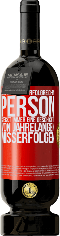 49,95 € | Rotwein Premium Ausgabe MBS® Reserve Hinter jeder erfolgreichen Person steckt immer eine Geschichte von jahrelangen Misserfolgen Rote Markierung. Anpassbares Etikett Reserve 12 Monate Ernte 2015 Tempranillo